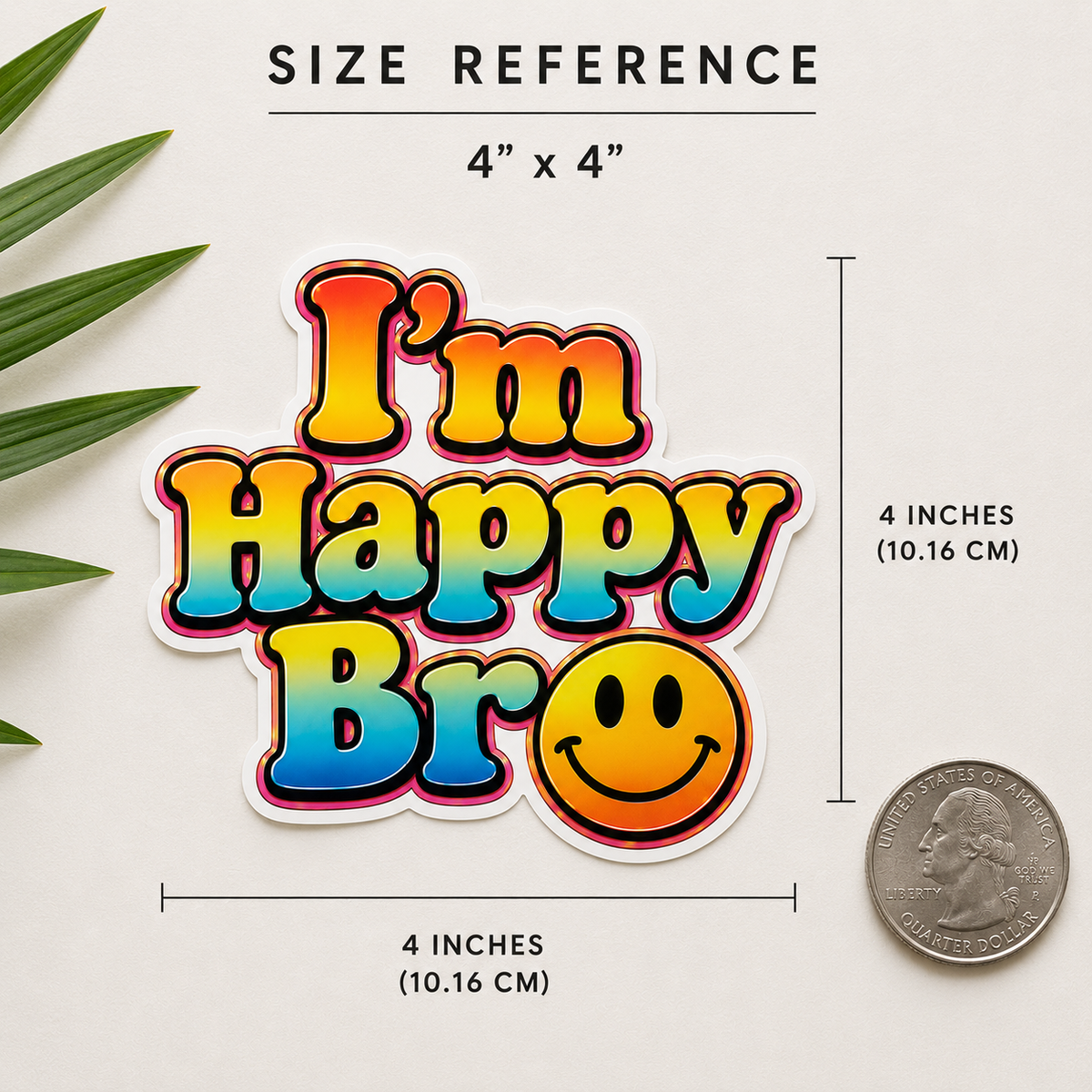 I'm Happy Bro Good Vibes Vinyl Sticker