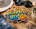 I'm Happy Bro Good Vibes Vinyl Sticker