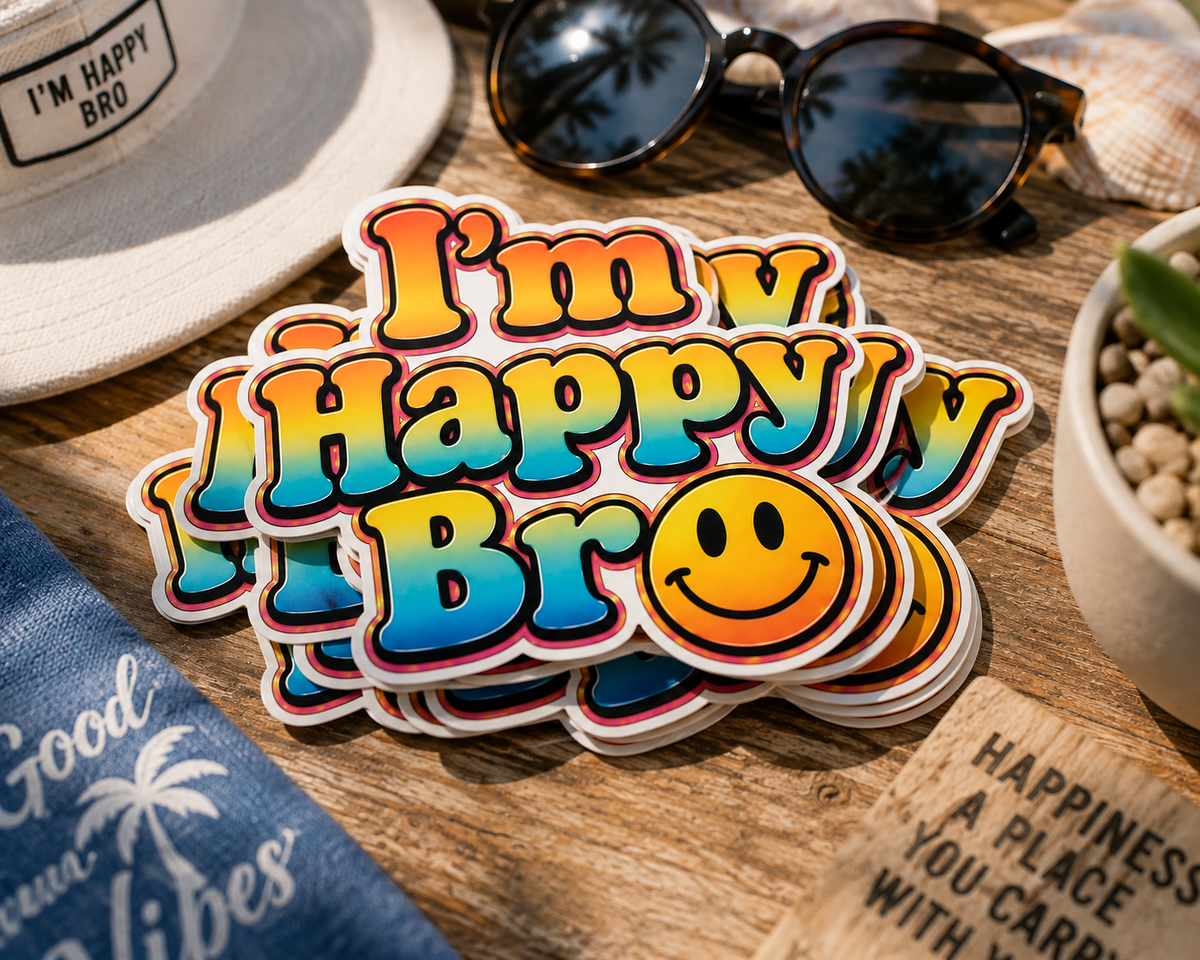 I'm Happy Bro Good Vibes Vinyl Sticker